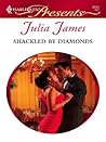 Shackled by Diamonds by Julia James Shackled by Diamonds by Julia James