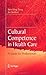 Cultural Competence in Health Care by Wen-Shing Tseng