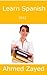 Learn Spanish by Ahmed Zayed