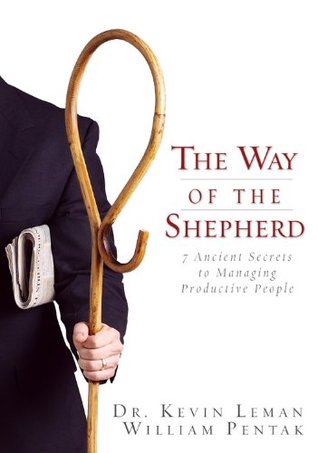 The Way of the Shepherd: Seven Secrets to Managing Productive People