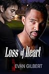 Loss of Heart by Evan Gilbert Loss of Heart by Evan Gilbert