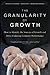 The Granularity of Growth: How to Identify the Sources of Growth and Drive Enduring Company Performance