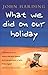 What We Did On Our Holiday by John Harding