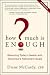How Much Is Enough? by Diane McCurdy How Much Is Enough? by Diane McCurdy