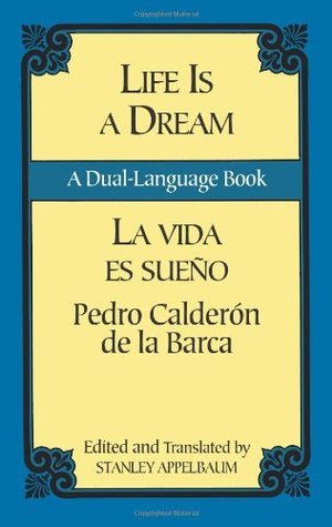 Life Is a Dream = La Vida es Sueno: A Dual-Language Book