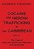 Cocaine And Heroin Trafficking In The Caribbean: Vol. 2