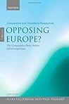 Opposing Europe? The Comparative Party Politics of Euroscepticism: Volume 2: Comparative and Theoretical Perspectives