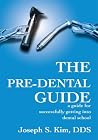 The Pre-Dental Guide : a guide for successfully getting into dental school The Pre-Dental Guide : a guide for successfully getting into dental school
