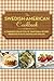 The Swedish-American Cookbook: A Charming Collection of Traditional Recipes Presented in Both Swedish and English (Swedish Edition)