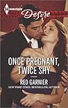 Once Pregnant, Twice Shy by Red Garnier