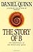 The Story of B by Daniel Quinn