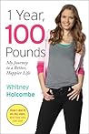 1 Year, 100 Pounds by Whitney Holcombe