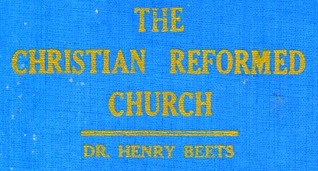 The Christian Reformed Church: its roots, history, schools, and mission work
