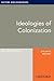 Ideologies of Colonization:...