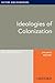 Ideologies of Colonization by Ken MacMillan