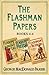 Flashman Papers 3-Book Collection 2: Flashman and the Mountain of Light, Flash For Freedom!, Flashman and the Redskins