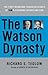 The Watson Dynasty: The Fiery Reign and Troubled Legacy of IBM's Founding Father and Son