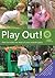 Play Out: How to develop your outside space for learning and play (Learning Through Landscapes)
