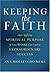 Keeping the Faith: How Applying Spiritual Purpose to Your Work Can Lead to Extraordinary Success