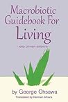 Macrobiotic Guidebook for Living and Other Essays Macrobiotic Guidebook for Living and Other Essays