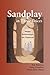 Sandplay in Three Voices: Images, Relationships, the Numinous