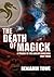 The Death of Magick: A Tril...
