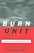 Burn Unit by Barbara Ravage