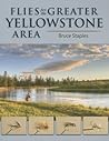 Flies for the Greater Yellowstone Area Flies for the Greater Yellowstone Area