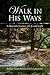 Walk in His Ways: A Monastic Journey of Life and Light