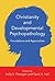 Christianity and Developmental Psychopathology: Foundations and Approaches (Christian Association for Psychological Studies Books)