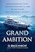 Grand Ambition by G. Bruce Knecht