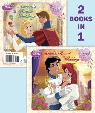Ariel's Royal Wedding & Aurora's Royal Wedding: 2 Books in 1 (Disney Princess)