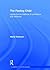 The Feeling Child: Laying the foundations of confidence and resilience (Foundations of Child Development)