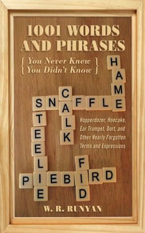1,001 Words and Phrases You Never Knew You Didn't Know: Hopperdozer, Hoecake, Ear Trumpet, Dort, and Other Nearly Forgotten Terms and Expressions (Kindle Edition)