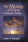 Meaning of Christ: A Mahayana Theology (Faith Meets Faith) Meaning of Christ: A Mahayana Theology (Faith Meets Faith)