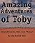 Amazing Adventures of Toby Adapted from the Bible Book "Tobias"