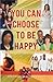 You Can Choose to Be Happy