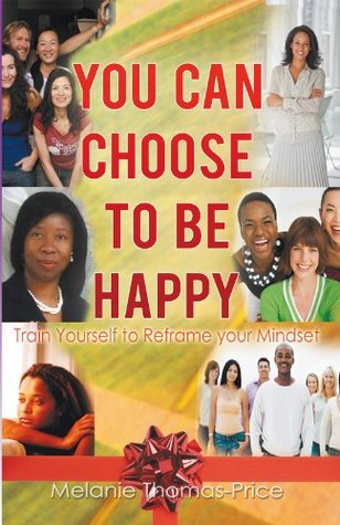 You Can Choose to Be Happy (Kindle Edition)
