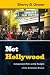 Not Hollywood: Independent Film at the Twilight of the American Dream
