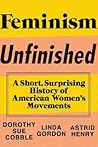 Feminism Unfinished: A Short, Surprising History of American Women's Movements