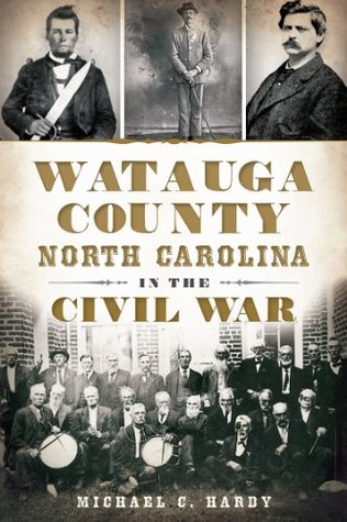 Watauga County, North Carolina, in the Civil War (Kindle Edition)