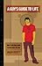 A Guy's Guide to Life: How to Become a Man in 224 Pages or Less