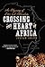 Crossing the Heart of Africa: An Odyssey of Love and Adventure