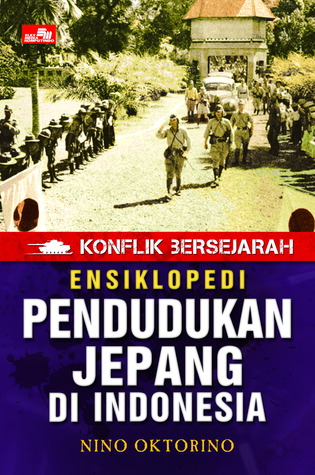 Ensiklopedi Pendudukan Jepang Di Indonesia By Nino Oktorino