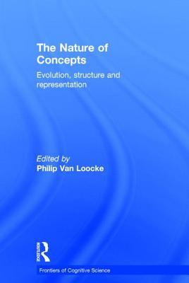 The Nature of Concepts: Evolution, Structure and Representation (Frontiers of Cognitive Science)