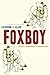 Foxboy: Intimacy and Aesthetics in Andean Stories (Joe R. and Teresa Lozano Long Series in Latin American and Latino Art and Culture)