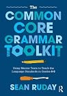 The Common Core Grammar Toolkit: Using Mentor Texts to Teach the Language Standards in Grades 6-8 (Eye on Education Book)