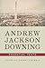 Andrew Jackson Downing: Essential Texts