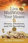 Live Well Within Your Means by Aline Strong