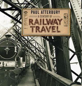 A Century of Railway Travel (Shire Century Of)